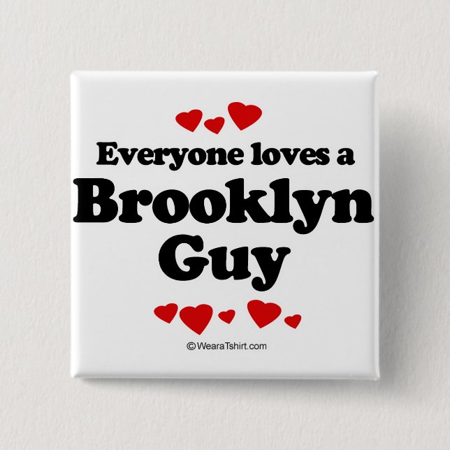 Everyone loves a Brooklyn guy 15 Cm Square Badge (Front)