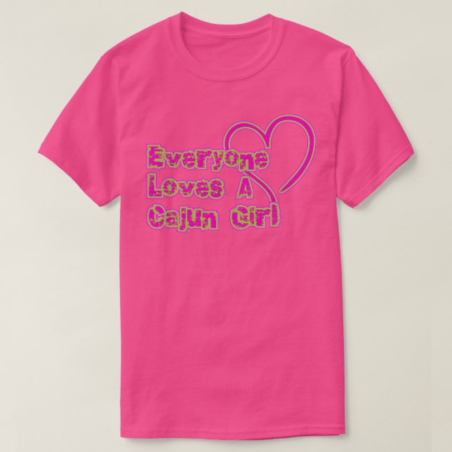 Everyone Loves A Cajun Girl T-Shirt (Design Front)