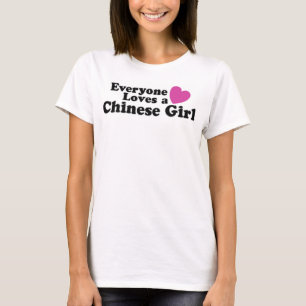 Everyone Loves a Chinese Girl T-Shirt
