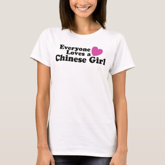 Everyone Loves a Chinese Girl T-Shirt