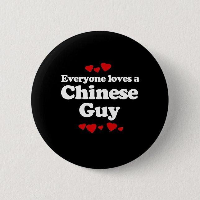 Everyone Loves a Chinese Guy T-shirt 6 Cm Round Badge (Front)