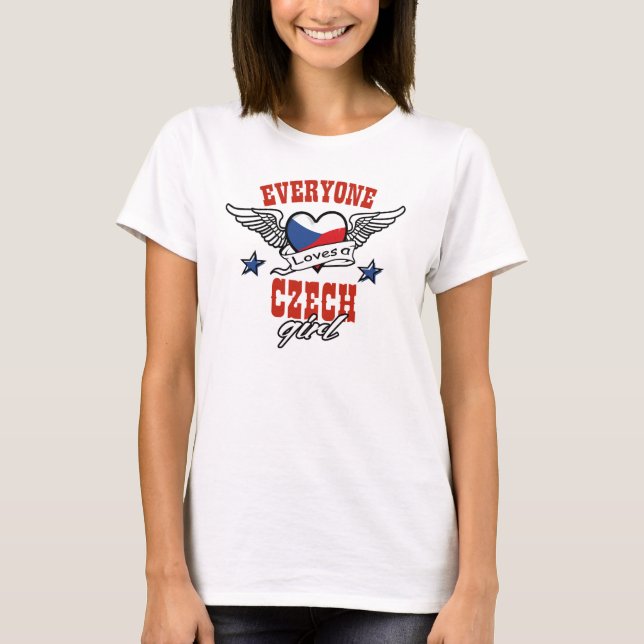 Everyone loves a Czech girl T-Shirt (Front)