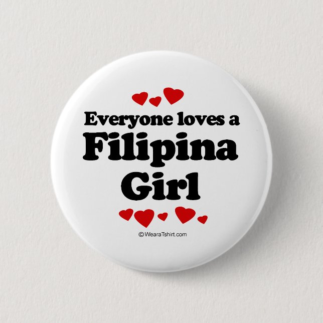 Everyone Loves a Filipina Girl T-shirt 6 Cm Round Badge (Front)
