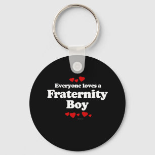 Everyone Loves a Fraternity Boy T-shirt Key Ring