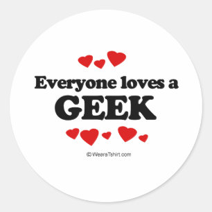 Everyone Loves a Geek T-shirt Classic Round Sticker