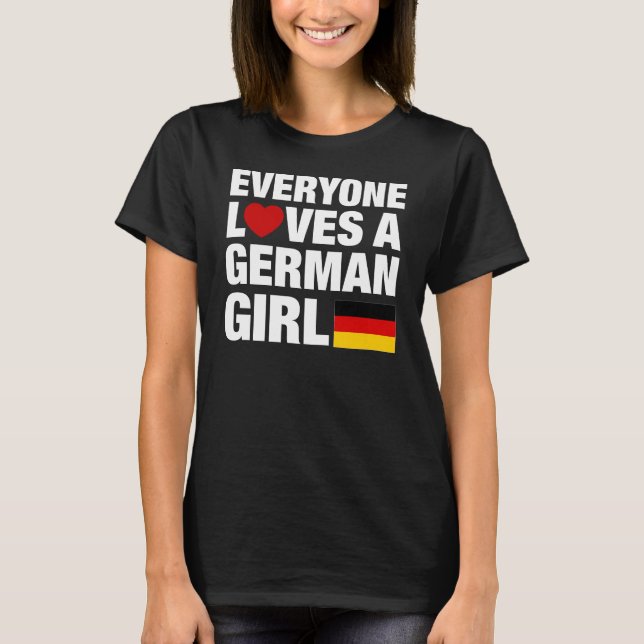 Everyone Loves A German Girl T-Shirt (Front)
