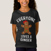 Everyone Loves A Ginger Funny Christmas Gingerbrea