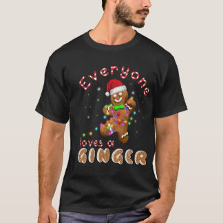 Everyone Loves A Ginger Funny Gingerbread Xmas T-Shirt