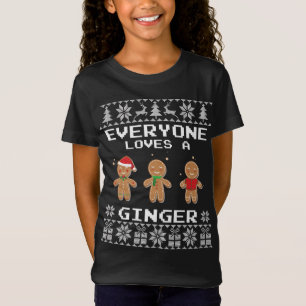 Everyone Loves a Ginger Gingerbread - Ugly Christm T-Shirt