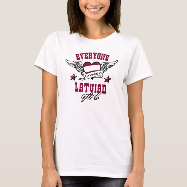 Everyone loves a Latvian girl T-Shirt (Front)