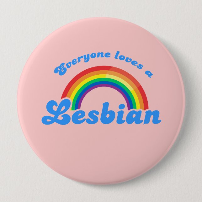 Everyone loves a Lesbian 10 Cm Round Badge (Front)