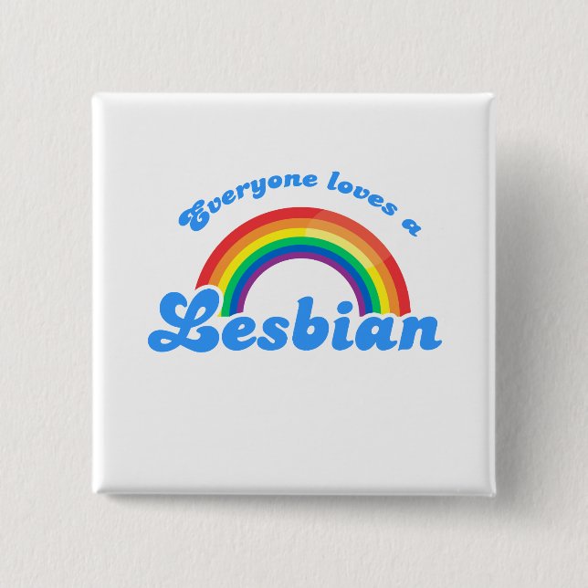 Everyone loves a Lesbian 15 Cm Square Badge (Front)