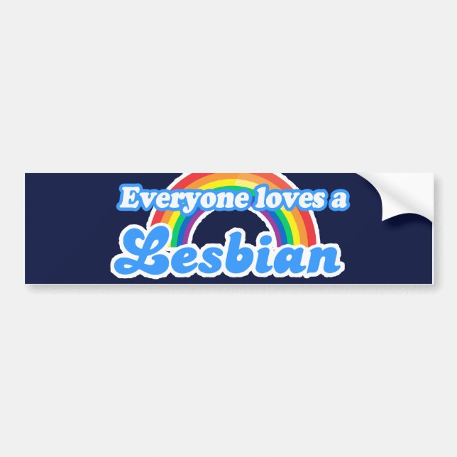 EVERYONE LOVES A LESBIAN BUMPER STICKER (Front)