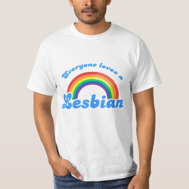 Everyone loves a Lesbian T-Shirt (Front)