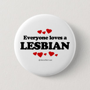 Everyone Loves a Lesbian T-shirt 6 Cm Round Badge