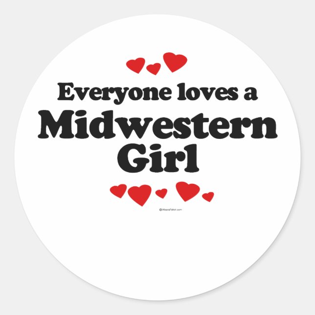 Everyone Loves a Midwestern Girl T-shirt Classic Round Sticker (Front)