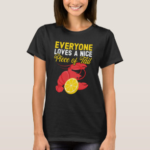 Everyone Loves A Nice Piece Of Tail Seafood Lobste T-Shirt