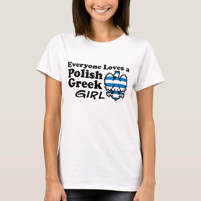 Everyone Loves a Polish Greek Girl T-Shirt (Front)