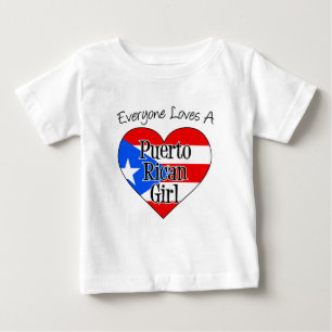 Everyone Loves A Puerto Rican Girl Baby T-Shirt