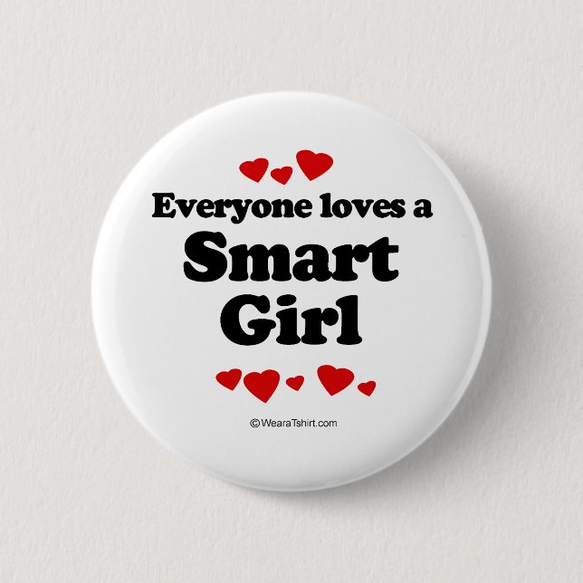 Everyone Loves a Smart Girl T-shirt 6 Cm Round Badge (Front)