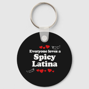 Everyone Loves a Spicy Latina T-shirt Key Ring