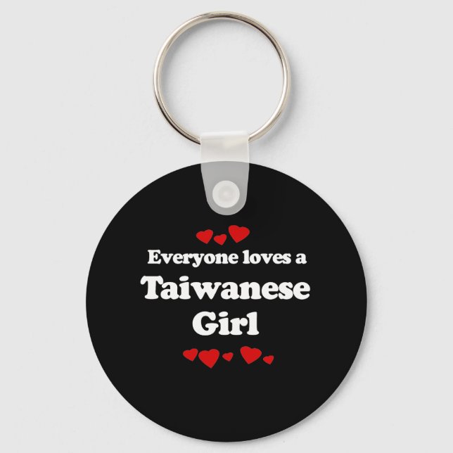 Everyone Loves a Taiwanese Girl T-shirt Key Ring (Front)