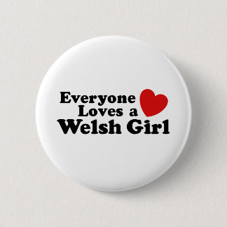Everyone Loves A Welsh Girl 6 Cm Round Badge
