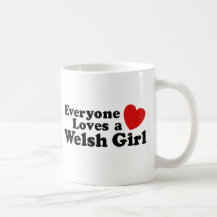 Everyone Loves A Welsh Girl Coffee Mug