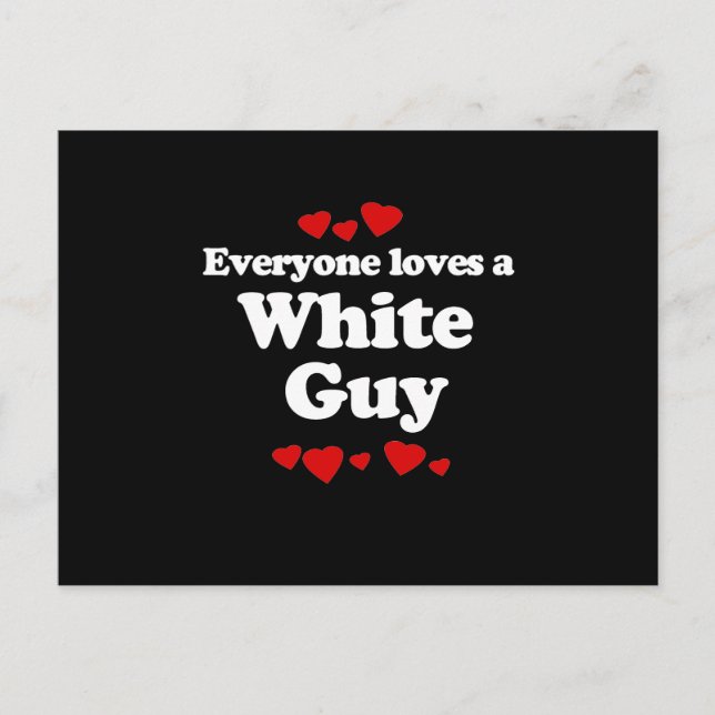 Everyone Loves a White Guy T-shirt Postcard (Front)