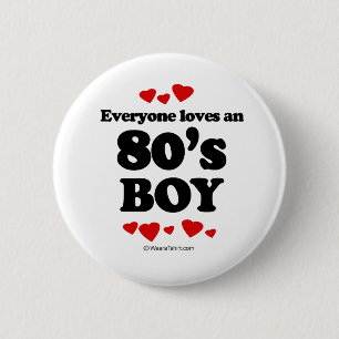 Everyone Loves an 80s Boy 6 Cm Round Badge