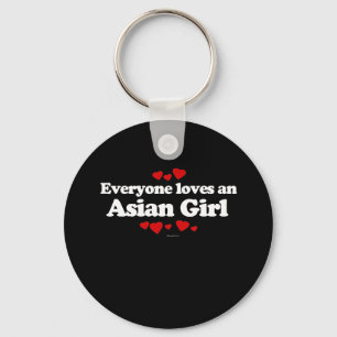 Everyone Loves an Asian Girl T-shirt Key Ring