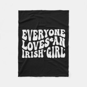 Everyone Loves An Irish Girl Groovy For St Patrick Fleece Blanket