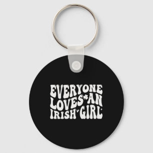 Everyone Loves An Irish Girl Groovy For St Patrick Key Ring