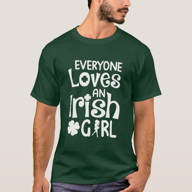 Everyone Loves An Irish Girl Saint Patrick's Day T-Shirt (Front)