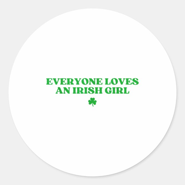 Everyone Loves An Irish Girl Shirt Funny St Patric Classic Round Sticker (Front)