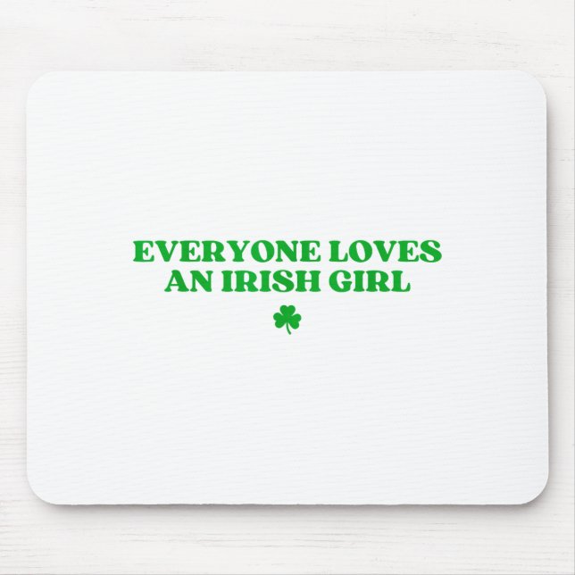 Everyone Loves An Irish Girl Shirt Funny St Patric Mouse Mat (Front)