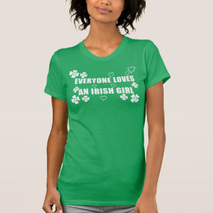 Everyone loves an Irish girl shirt. girls women T-Shirt