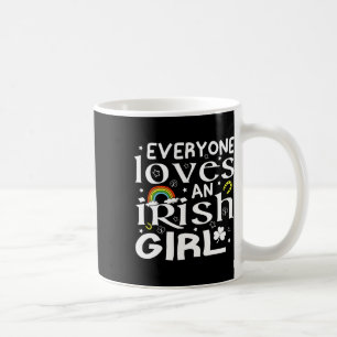 Everyone Loves An Irish Girl St Patricks Day For G Coffee Mug