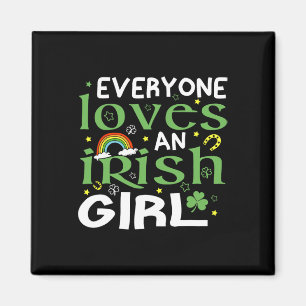 Everyone Loves An Irish Girl St Patricks Day For G Magnet