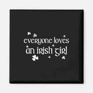 Everyone Loves An Irish Girl St Patricks Day For G Magnet