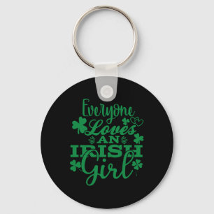 Everyone Loves An Irish Girl St Patricks Day Key Ring