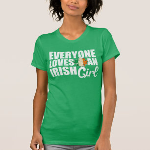 Everyone Loves an Irish Girl T-Shirt