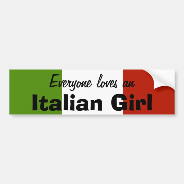 Everyone Loves an Italian Girl Bumper Sticker (Front)