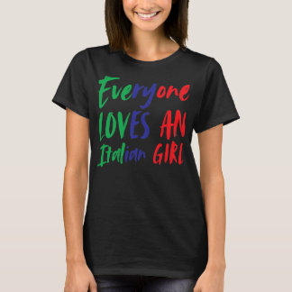 Everyone Loves An Italian Girl Funny Italian T-Shirt