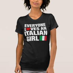 Everyone Loves An Italian Girl T-Shirt