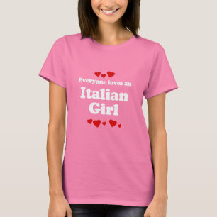 Everyone Loves an Italian Girl T-shirt