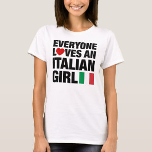 Everyone Loves An Italian Girl T-Shirt