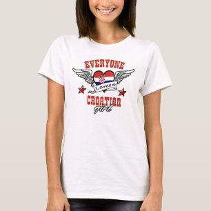 Everyone loves Croatian girl T-Shirt