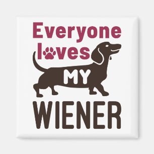 Everyone Loves My Wiener Dachshund Dog Owner Magnet