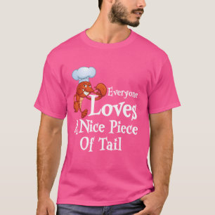 Everyone Loves Nice Piece Of Tail Maine Lobster T-Shirt